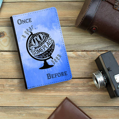 Once a Year, Go Someplace You’ve Never Been Before Passport Holder