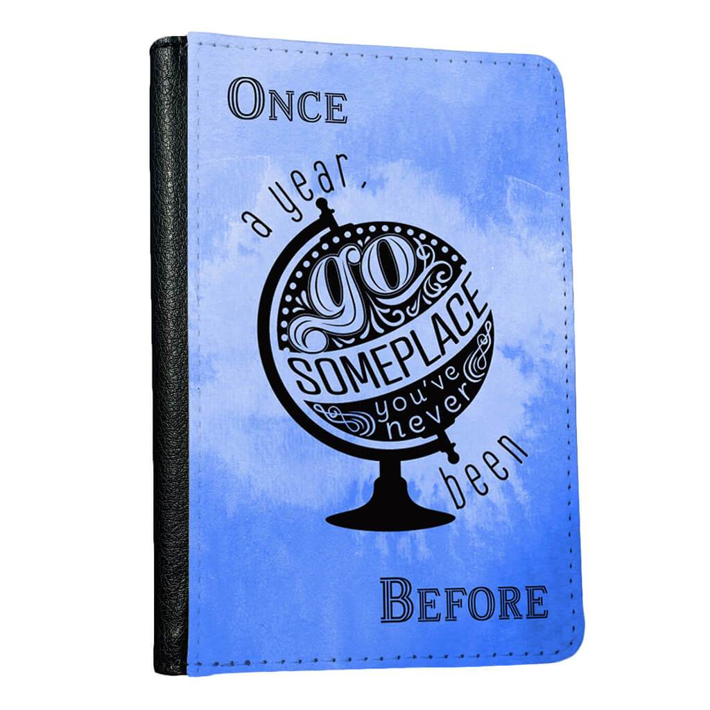 Once a Year, Go Someplace You’ve Never Been Before Passport Holder