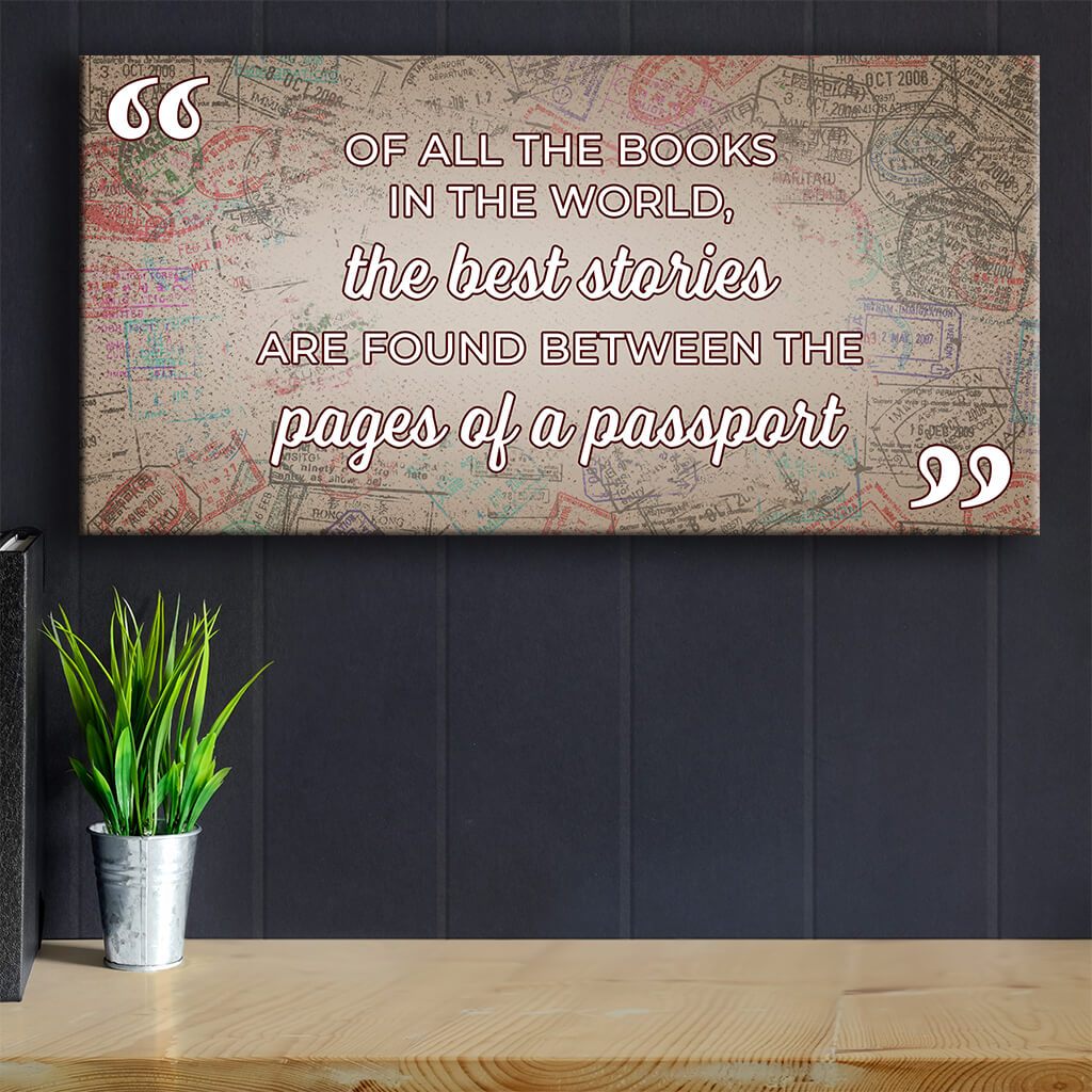 Of all the books in the world, the best stories are found between the pages of a passport - Canvas Wall Art